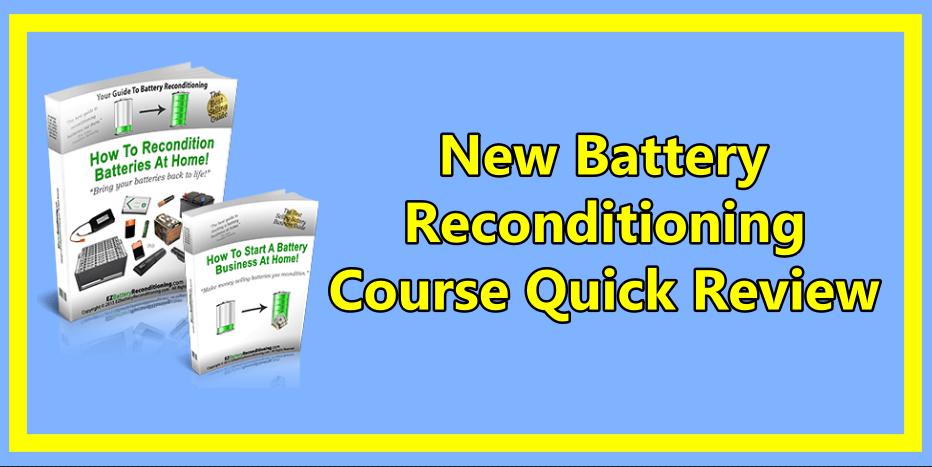 New Battery Reconditioning Course Quick Review