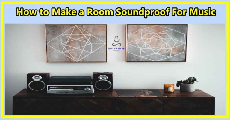 How to Make a Room Soundproof For Music