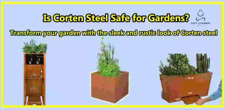 Is Corten Steel Safe for Gardens Advantages,Types of Corten Steel