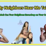 Can My Neighbors Hear Me Talking